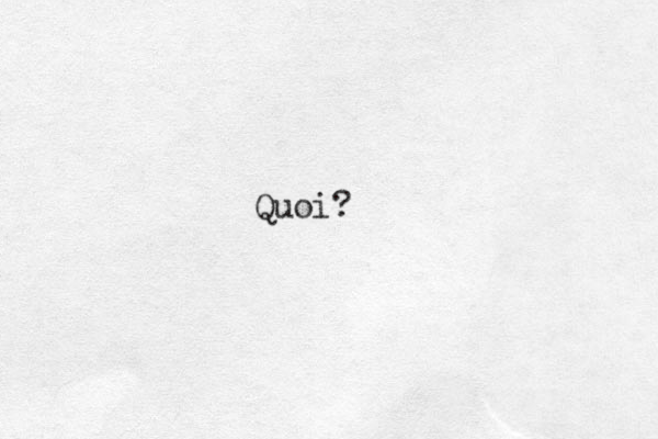 Quoi?
