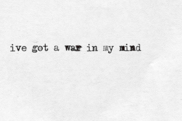 ive got a war in my mind