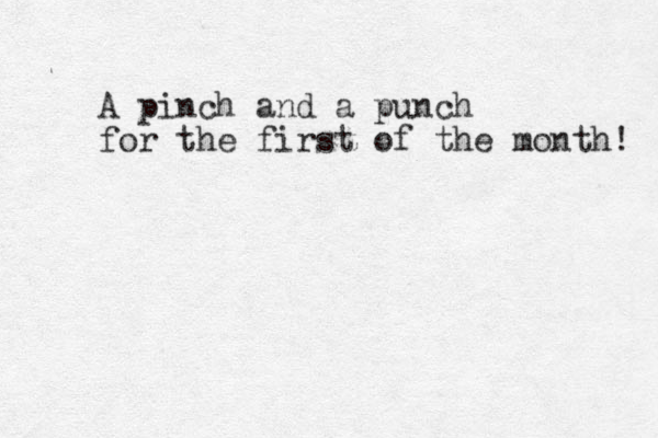 A pinch and a punch for the first of the month! 