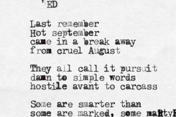 Last remember Hot september came in a break away from cruel August They all call it pursuit damn to simple words hostile avant to carcass Some are smarter than some are marked, some mat r R Rtyrs R R 'ED 