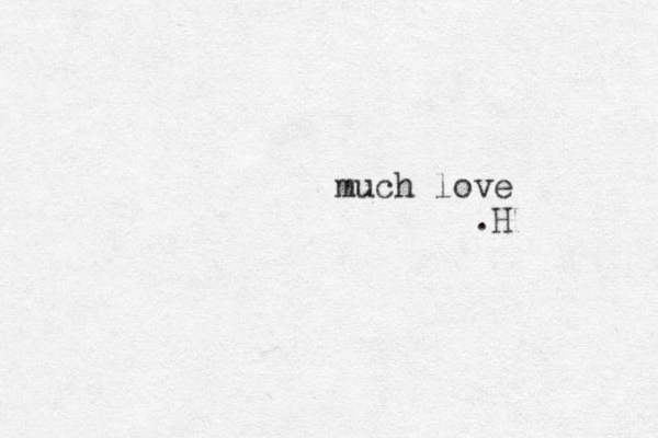 much love .H