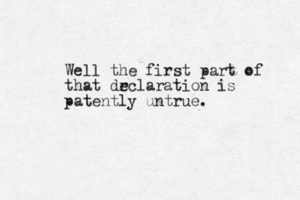 Well the first part of that drclaration is e patently untrue.