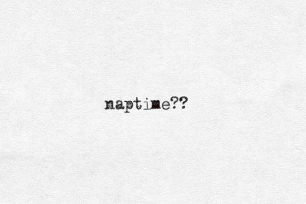 naptime?? 