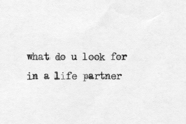 what do u look for in a life partner