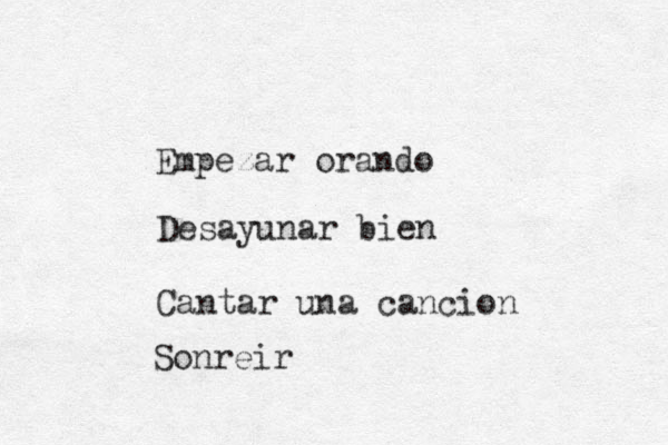 Empezar orando Desayunar bien Cantar una cancion Sonreir