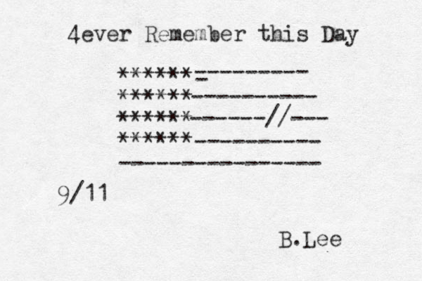 4ever Remember this Day ****** ****** ****** ******---------- ---------------- --------- - ---------- ------//--- 9/11 B.Lee 