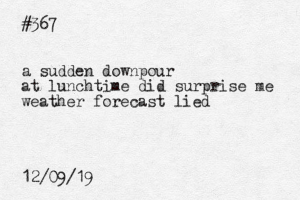 #367 a sudden downpour at lunchtime did surprise me weather forecast lied 12/09/19