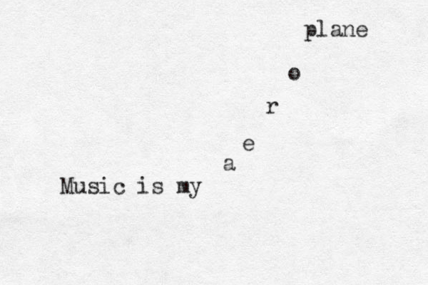 Music is my a e r o plane 