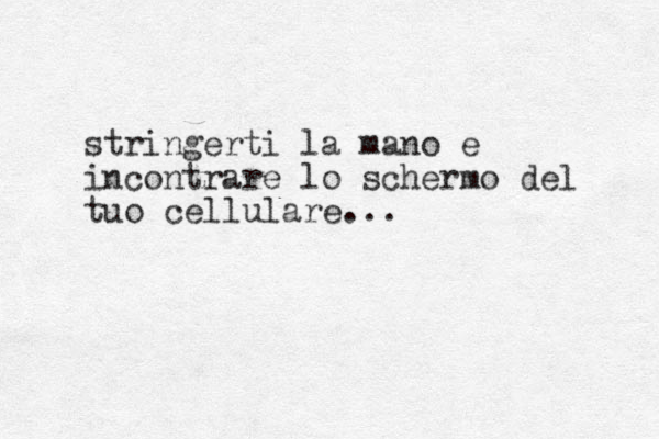 stringerti la mano e incontrare lo schermo del tuo cellulare...