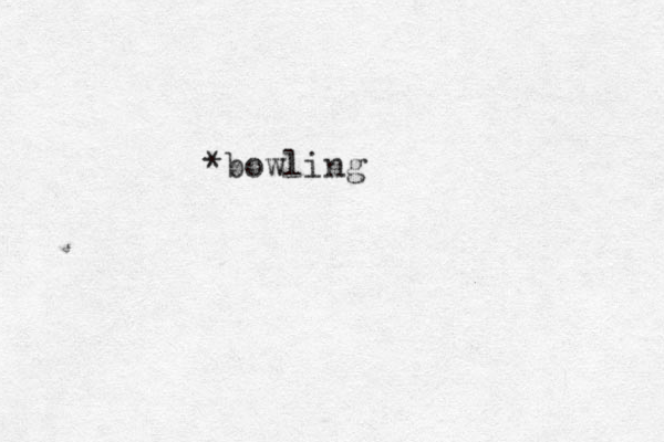 *bowling