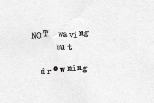 NO T wa vi ng bu t d r o w n i n g 