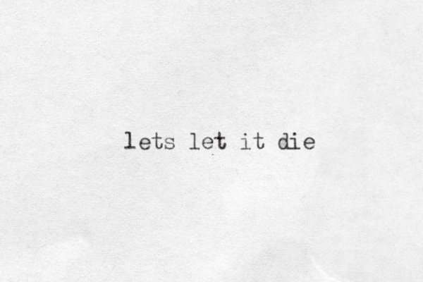 lets let it die