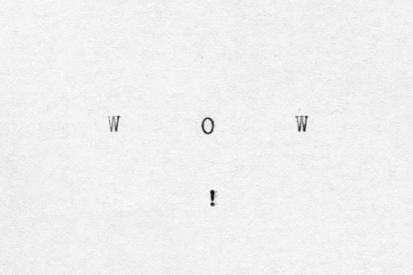 W O W !