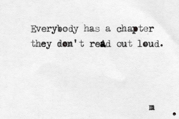 . Everybody has a chapter they don't reA a a ad out loud. m 