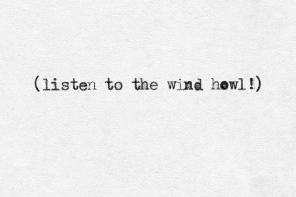 (listen to the wind howl!) 