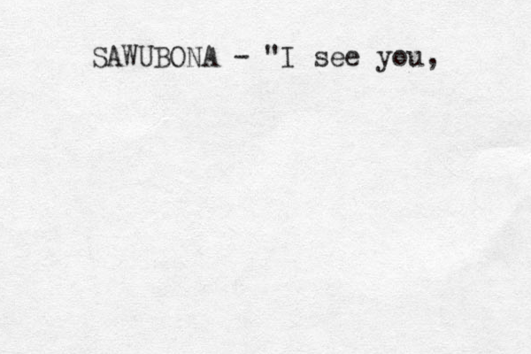 SAWUBONA - "I see you, 