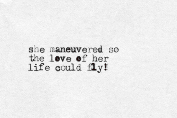 she maneuvered so the love of her life could fly!