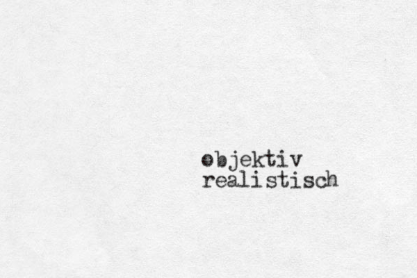 objektiv realistisch 