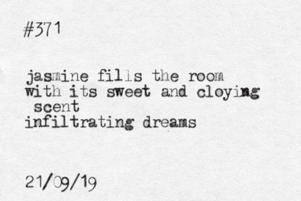 #371 jasmine fills the room with its sweet and cloying scent infiltrating dreams 21/09/19