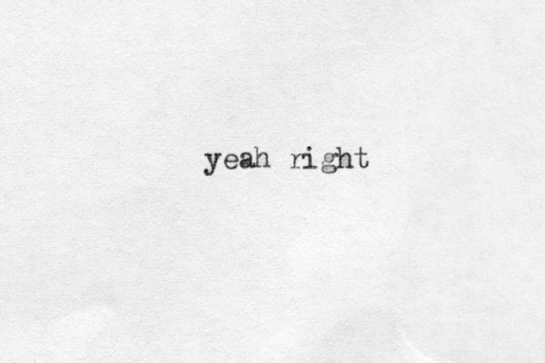 yeah right