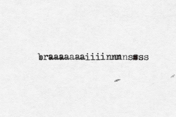braaaaaaaiiiinnnnssss 