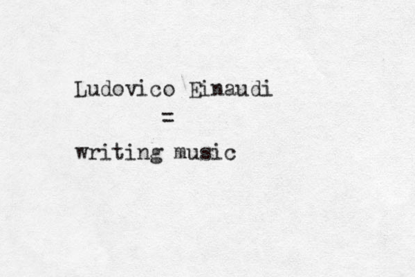 Ludovico Einaudi writing music = 