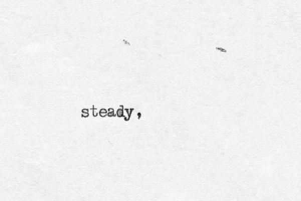 steady,