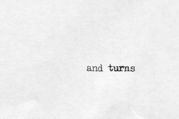 and turns