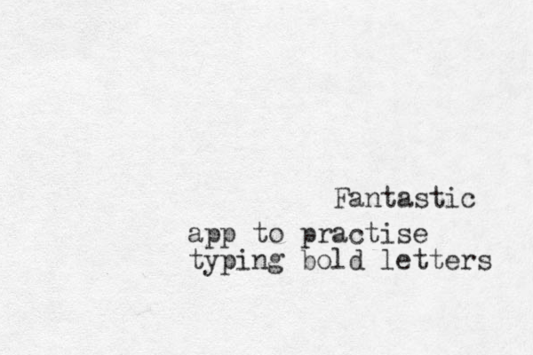 Fantastic app to practise typing bold letters 