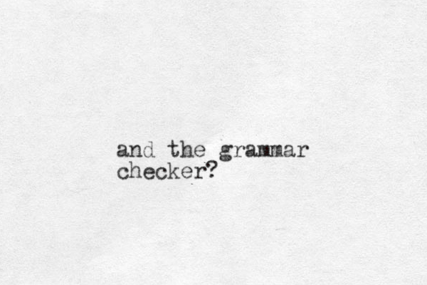 and the grammar checker? 