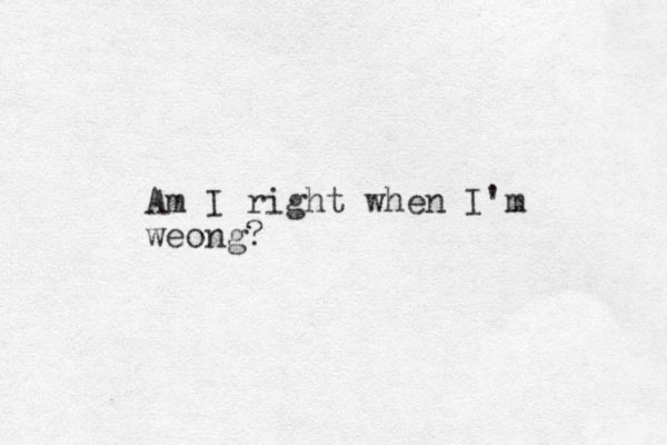 Am I right when I'm weong? 