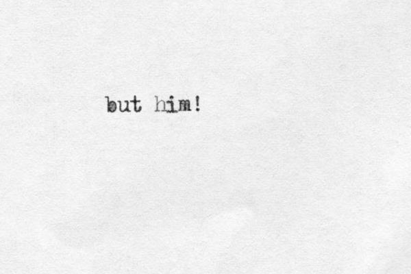 but him! 
