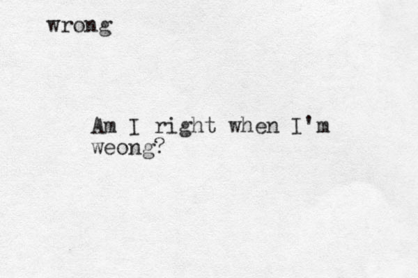 Am I right when I'm weong? wrong
