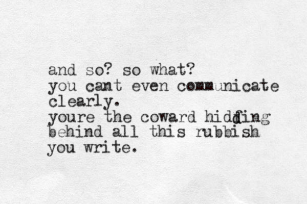 and so? so what? you cant even communicate clearly. youre the coward hidfing d d behind all this rubbish you write.