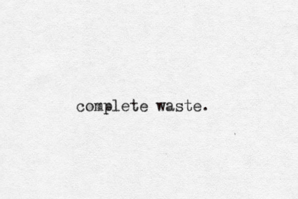 complete waste.