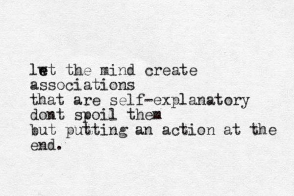 lwt e e the mind create associations that are self-explanatory dont spoil them but putting an action at the end. 