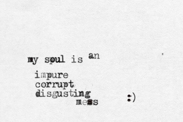 impure corrupt disgusting my spul oul is an mess :) 
