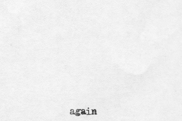 again 