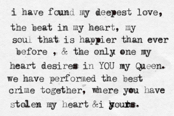 i have found my deepest love, the beat in my heart, my soul that is happier than ever before , & the onlu y one my heart desires in YOU my Queen. we have performed the best crime together, where you have stolen my heart & i h y y y youts r r r . 