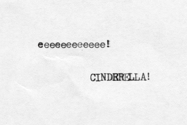 eeeeeeeeeeee! CINDR ERELLA!