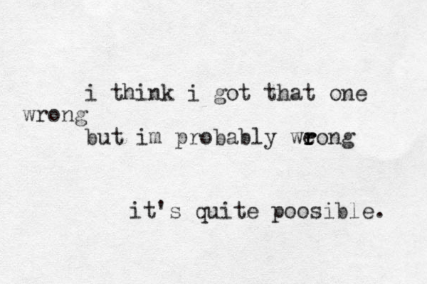 i think i got that one but im probably weong r r r wrong it's quite poosible. 