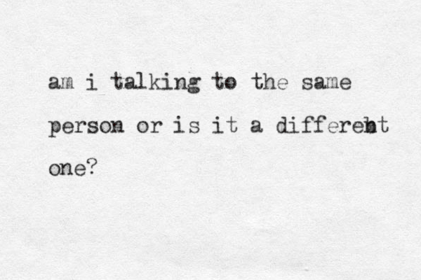 am i talking to the same person or is it a differebt n one?