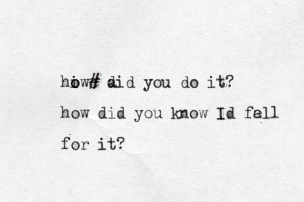 hiwc o o # a did you do it? how did you know Id fell a for it? 