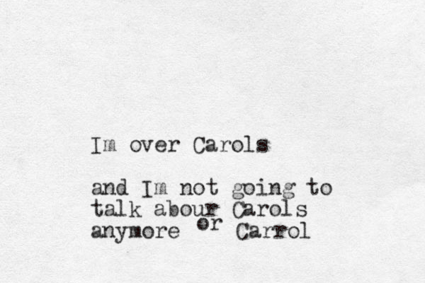 Im over Carols and Im not going to talk abour Carols anymore or Carrol