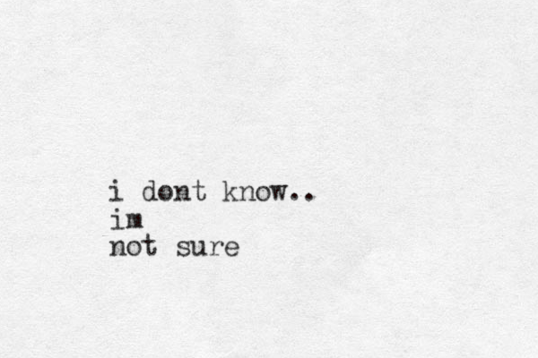 i dont know.. im not sure
