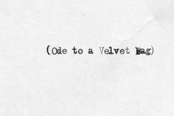 (Ode to a Velvet b Bag) 
