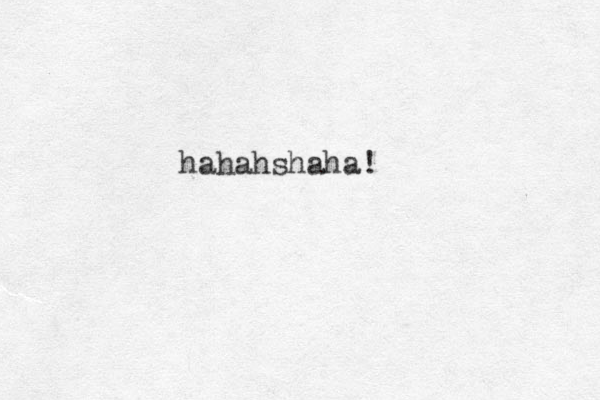 hahahshaha!