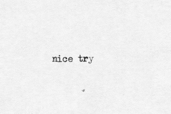 nice try