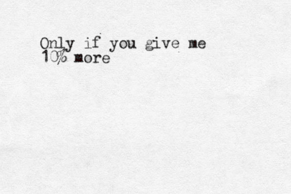 Only if you give me 10% more