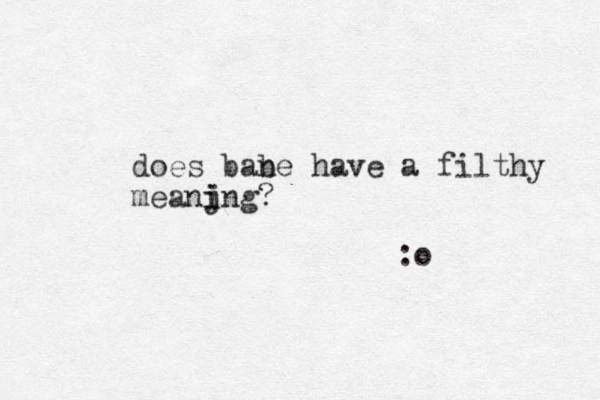 does bane b have a filthy meanjng? i i :o